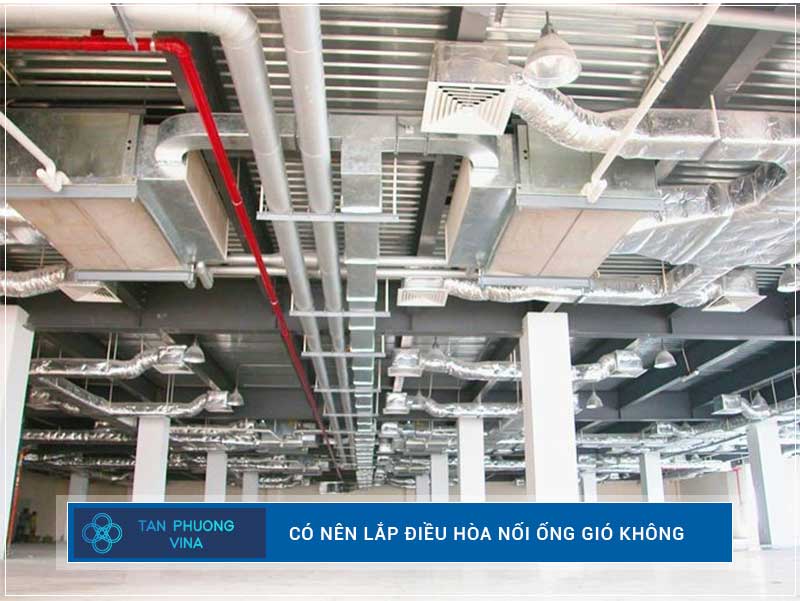 Có nên lắp điều hòa nối ống gió không