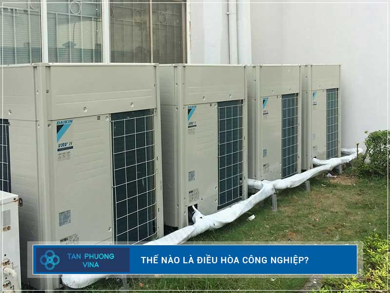 Điều hòa công nghiệp là gì?