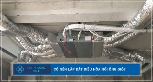 Điều hòa nối ống gió là gì?