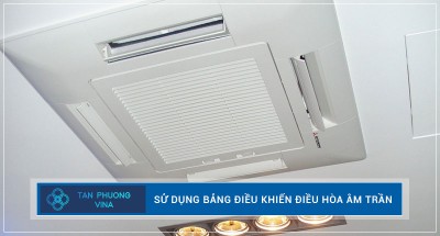 Cách sử dụng bảng điều khiển điều hòa âm trần