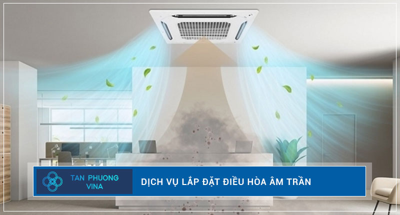 Lắp đặt điều hòa âm trần tại Bắc Ninh, Bắc Giang, Nam Định